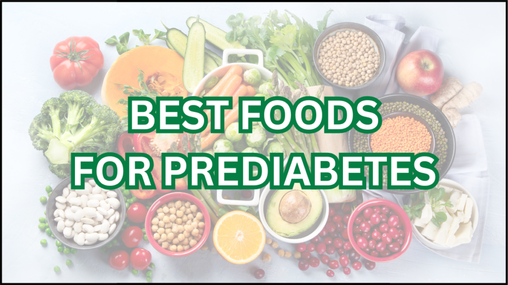 Prediabetes Diet: The Best Foods to Balance Your Blood Sugar 4 best foods for prediabetes