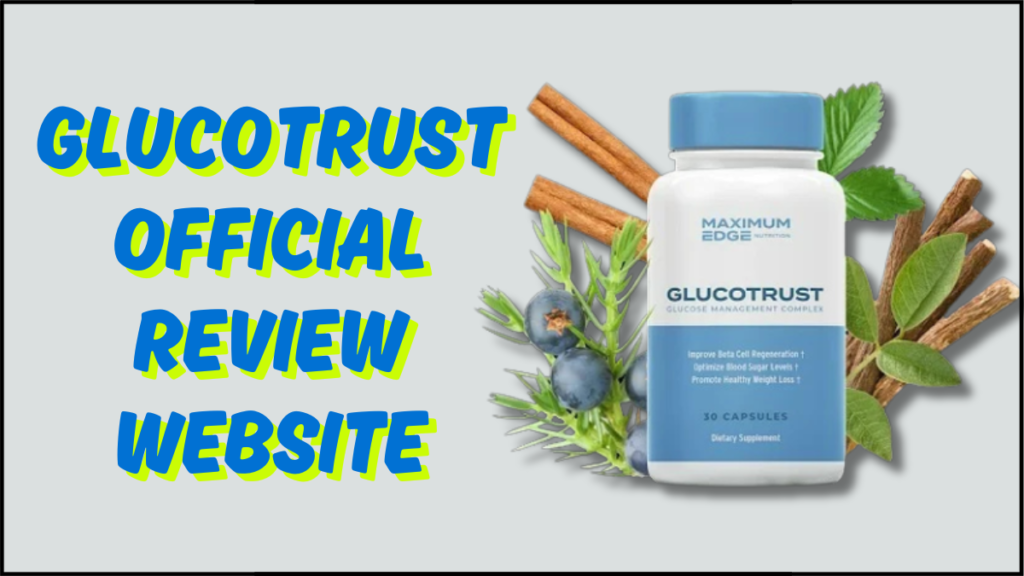 GlucoTrust Official: A Natural Supplement for Healthy Blood Sugar Levels 4 glucotrust official website