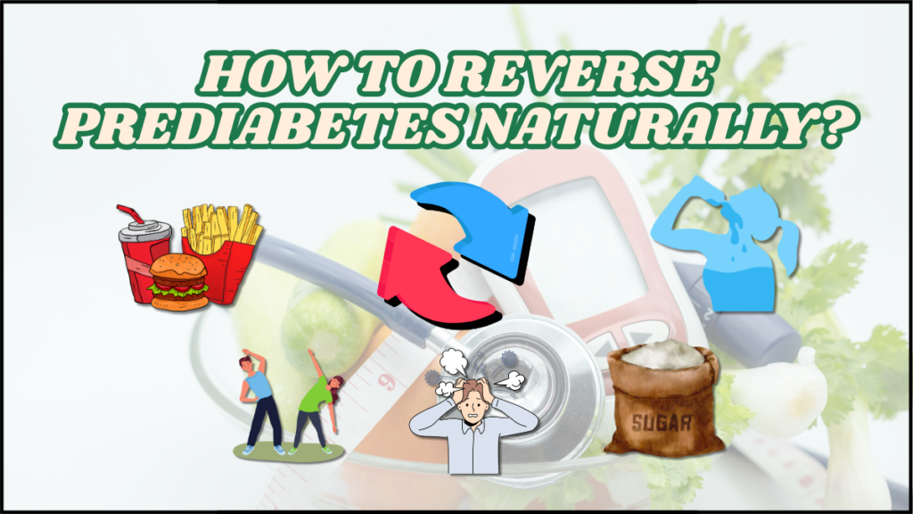 Prediabetes: What You Need to Know and How to Reverse It Naturally? 6 how to reverse prediabetes naturally