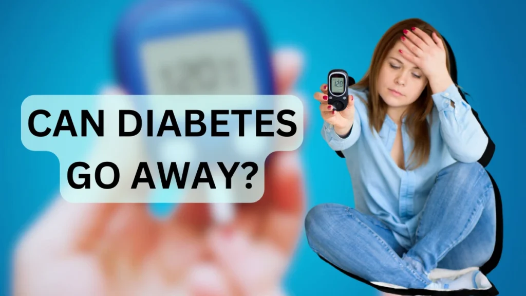 can diabetes go away