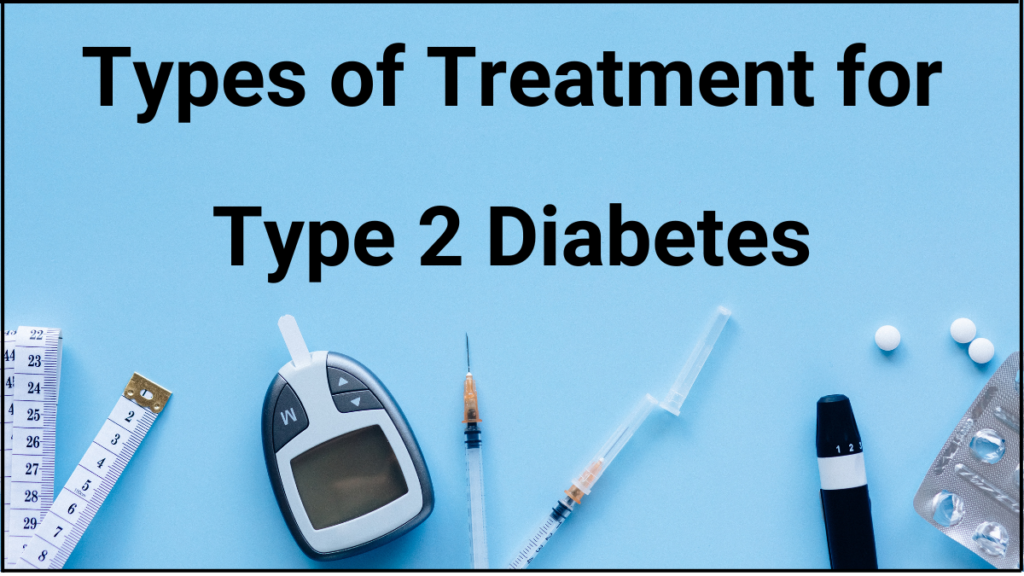 Types of Treatment for Type 2 Diabetes