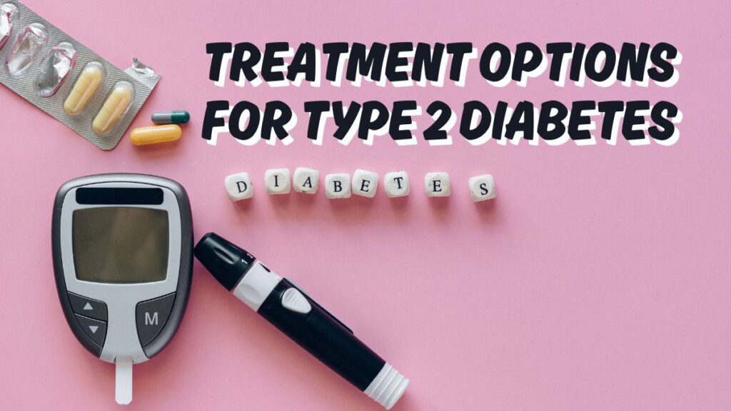 treatment options for type 2 diabetes